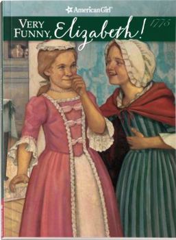Very Funny, Elizabeth (American Girls: Felicity) - Book #7 of the American Girl: Felicity