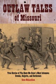 Paperback Outlaw Tales of Missouri: True Stories of the Show Me State's Most Infamous Crooks, Culprits, and Cutthroats Book