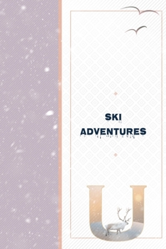 Paperback Ski Adventures U: Are My Skies Ok Log - My Ski Journey Notebook -Family Keepsake Ski Cabin Adventures Journal to Write In Book
