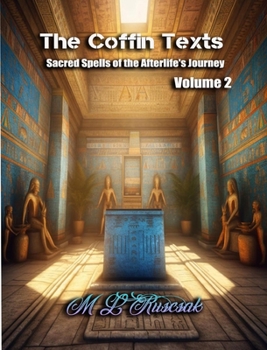 Paperback The Coffin Texts: Sacred Spells of the Afterlife's Journey Volume 2 Book