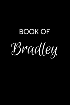 Paperback Book of Bradley: Bradley Journal - A Gratitude Journal Notebook for Men Boys Fathers and Sons with the name Bradley - Handsome Elegant Book