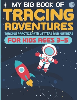 Paperback My Big Book of Tracing Adventures: Tracing Practice With Letters And Numbers For Kids Ages 3-5 Book