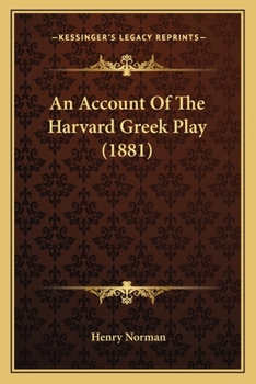 Paperback An Account Of The Harvard Greek Play (1881) Book