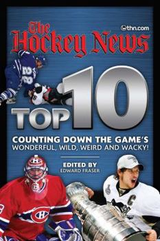 Paperback Hockey News Top 10: Counting Down the Game's Wonderful, Wild, Weird and Wacky! Book