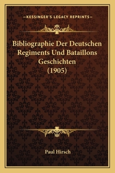 Paperback Bibliographie Der Deutschen Regiments Und Bataillons Geschichten (1905) [German] Book
