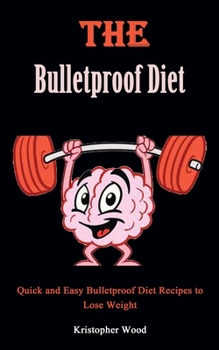 Paperback Bulletproof Diet Cookbook: Quick and Easy Bulletproof Diet Recipes to Lose Weight Book