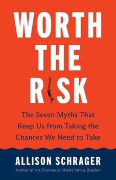 Hardcover Worth the Risk: The Seven Myths That Keep Us from Taking the Chances We Need to Take Book