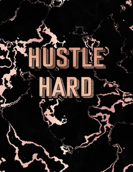 Hustle Hard: Inspirational Quote Notebook, Trendy Black Marble and Rose Gold | 8.5 x 11, 120 College Ruled Pages