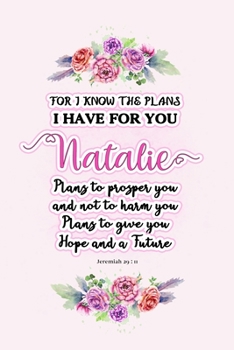 I know the plans I have for you Natalie: Jeremiah 29:11 - Personalized Name notebook / Journal: Name gifts for girls and women: School College Graduation gifts for students (blank lined Custom Journal