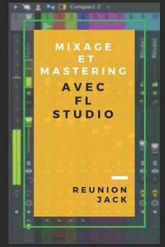 Paperback Mixage Et Mastering Avec FL Studio [French] Book