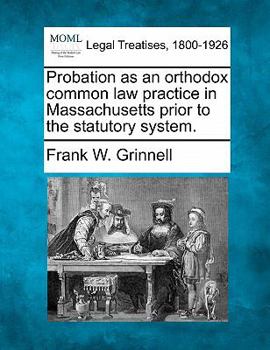 Paperback Probation as an Orthodox Common Law Practice in Massachusetts Prior to the Statutory System. Book