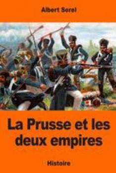 Paperback La Prusse et les deux empires [French] Book