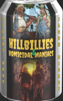 Hillbillies & Homicidal Maniacs : Beercan Edition