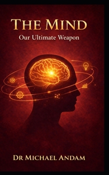 Paperback The Mind: Our Ultimate Weapon Book