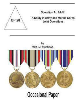 Paperback Operation AL FAJR: A Study in Army and Marine Corps Joint Operations: Occasional Paper 20 Book