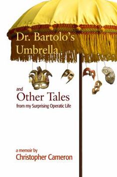 Paperback Dr. Bartolo's Umbrella and Other Tales from My Surprising Operatic Life Book