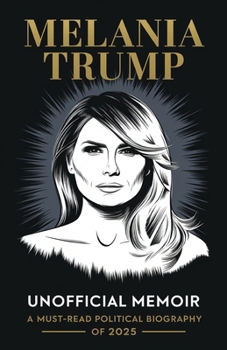 Melania Trump Unofficial Memoir: A Must-Read Political Biography of 2025