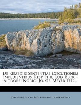 Paperback de Remediis Sententiae Executionem Impedientibus. Resp. Phil. Lud. Beck. - Altdorfi Noric., Jo. GE. Meyer 1742... [Russian] Book