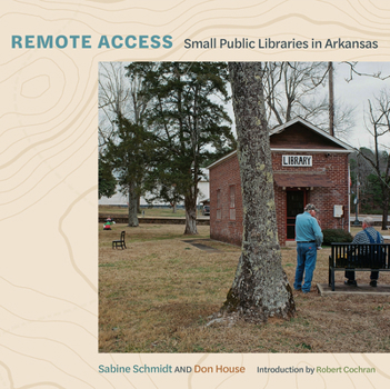 Hardcover Remote Access: Small Public Libraries in Arkansas Book