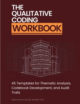 Paperback The Qualitative Coding Workbook: 45 Templates for Thematic Analysis, Codebook Development, and Audit Trails Book