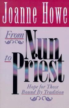 Paperback From Nun to Priest: Hope for Those Bound by Tradition Book