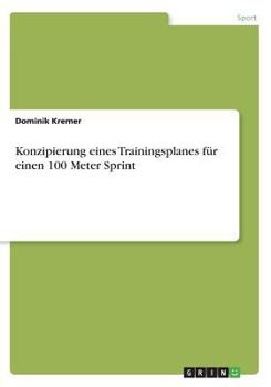 Paperback Konzipierung eines Trainingsplanes für einen 100 Meter Sprint [German] Book