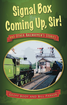 Paperback Signal Box Coming Up, Sir!: And Other Railwaymen's Stories Book