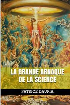 Paperback La Grande Arnaque de la Science [French] Book