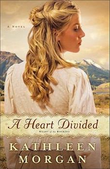A Heart Divided - Book #1 of the Heart of the Rockies