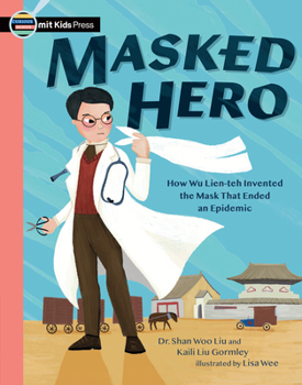 Paperback Masked Hero: How Wu Lien-Teh Invented the Mask That Ended an Epidemic Book