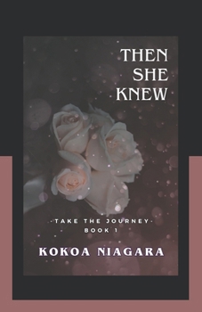 Paperback Then She Knew: BOOK 1 -Take The Journey- Book