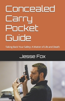 Paperback Concealed Carry Pocket Guide: Taking Back Your Safety: A Matter of Life and Death Book