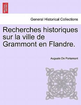 Paperback Recherches historiques sur la ville de Grammont en Flandre. Book