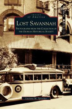 Hardcover Lost Savannah: Photographs from the Collection of the Georgia Historical Society Book