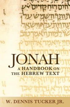 Jonah: A Handbook on the Hebrew Text Baylor Handbook on the Hebrew Bible - Book  of the Baylor Handbook on the Hebrew Bible