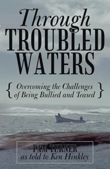 Paperback Through Troubled Waters: Overcoming the Challenges of Being Bullied and Teased Book