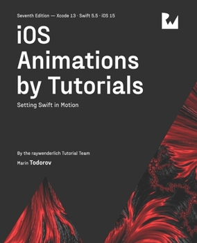 Paperback iOS Animations by Tutorials (Seventh Edition): Setting Swift in Motion Book