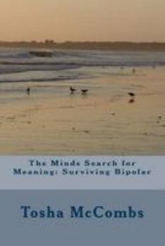 Paperback The Minds Search for Meaning: Surviving Bipolar Book