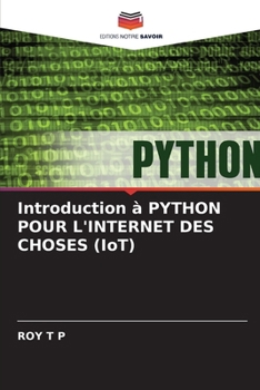 Introduction à PYTHON POUR L'INTERNET DES CHOSES (IoT) (French Edition)
