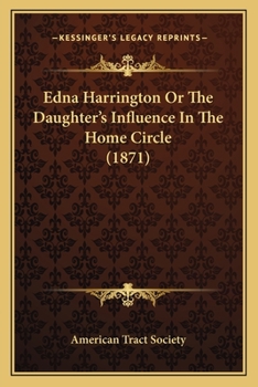 Paperback Edna Harrington Or The Daughter's Influence In The Home Circle (1871) Book