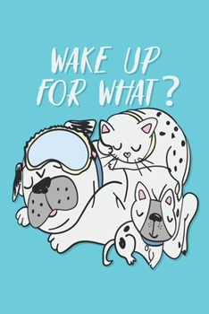 Journal WAKE UP FOR THAT  Quote Notebook Gift For Men and Women: Lined Notebook / Journal Gift, 120 Pages, 6x9, Soft Cover, Matte Finish