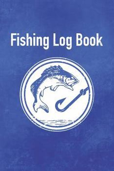 Fishing Log Book: Faded Blue Cover - Notebook For The Serious Fisherman To Record Fishing Trip Experiences (Faded Blue Fishing Series)