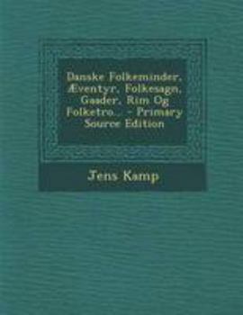 Paperback Danske Folkeminder, Aeventyr, Folkesagn, Gaader, Rim Og Folketro... - Primary Source Edition [Danish] Book