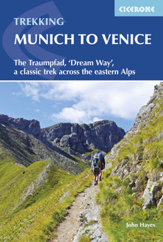 Paperback Trekking Munich to Venice: The Traumpfad, 'Dream Way', a Classic Trek Across the Eastern Alps Book