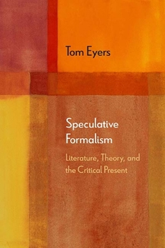 Paperback Speculative Formalism: Literature, Theory, and the Critical Present Book