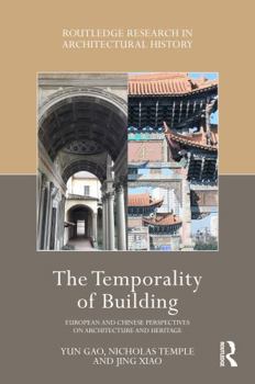 Temporality of Building : European and Chinese Perspectives on Architecture and Heritage