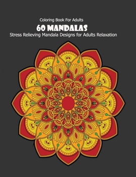 Paperback Coloring Book For Adults: 60 Mandalas: Stress Relieving Mandala Designs for Adults Relaxation Book