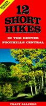 Paperback 12 Short Hikes Denver Foothills Central Book
