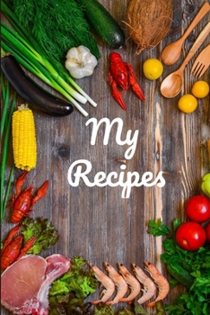 Paperback My Recipes: DIY Cookbook to Note Down your 100 Favorite Recipes Book