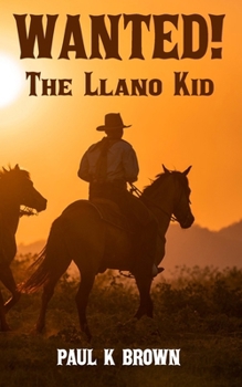 Paperback The Llano Kid: Wanted! Book